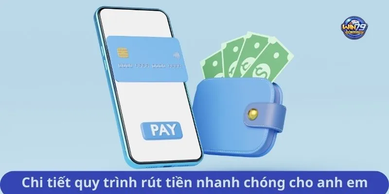 Chi tiết quy trình rút tiền nhanh chóng cho anh em