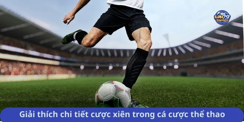 Giải thích chi tiết cược xiên trong cá cược thể thao