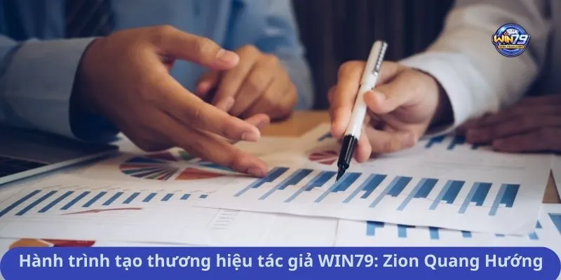 Hành trình tạo thương hiệu tác giả WIN79: Zion Quang Hướng