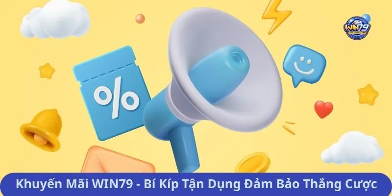 Khuyến Mãi WIN79 - Bí Kíp Tận Dụng Đảm Bảo Thắng Cược