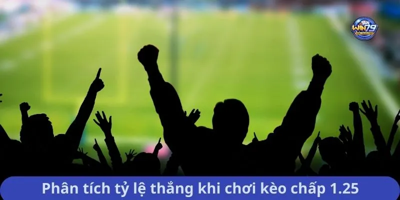Phân tích tỷ lệ thắng khi chơi kèo chấp 1.25