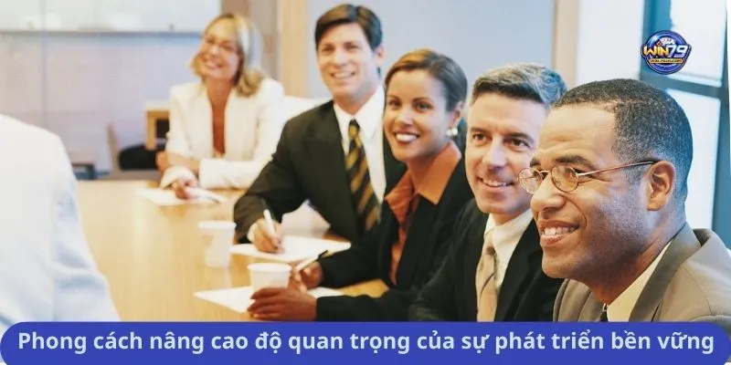 Phong cách nâng cao độ quan trọng của sự phát triển bền vững