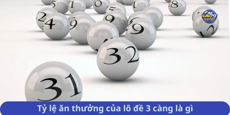 Tỷ lệ ăn thưởng của lô đề 3 càng là gì